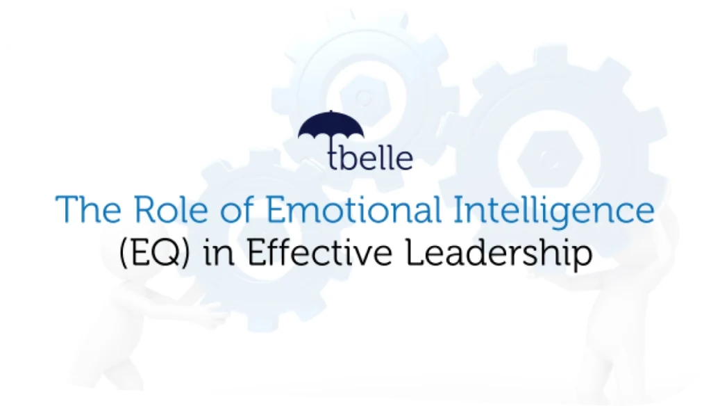 The Role of Emotional Intelligence (EQ) in Effective Leadership | Tbelle