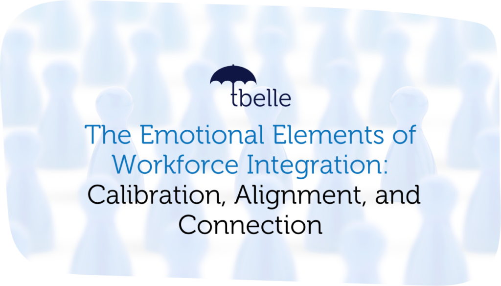 The Emotional Elements of Workforce Integration Calibration, Alignment, and Connection