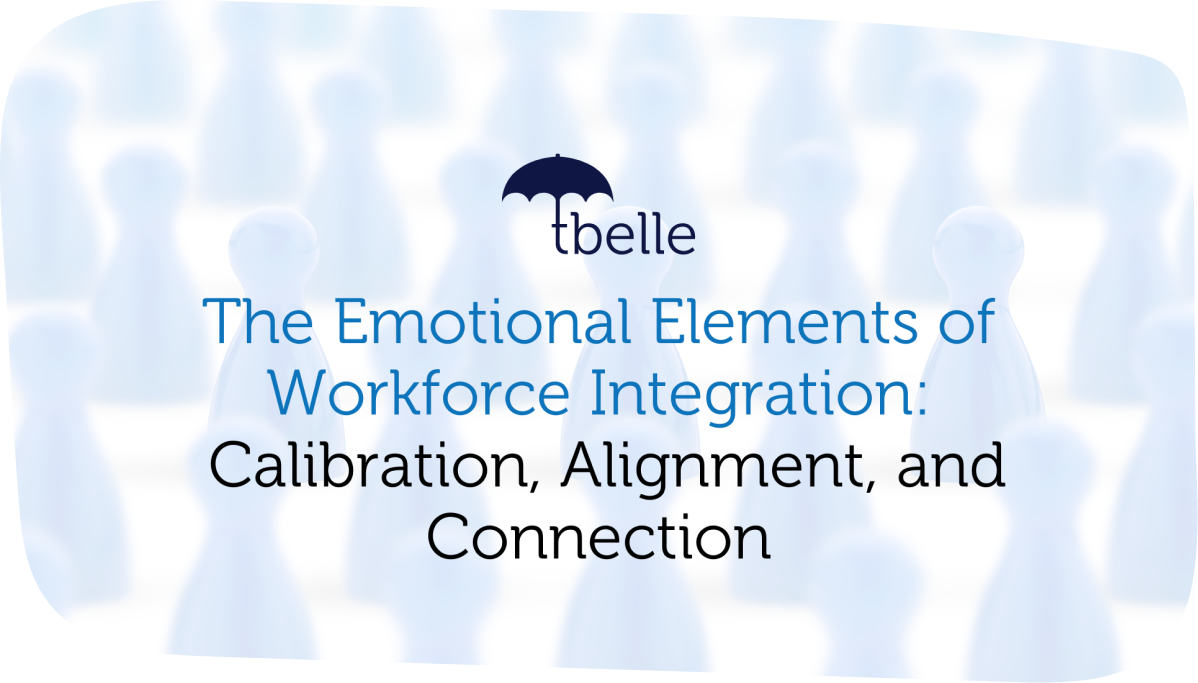 The Emotional Elements of Workforce Integration Calibration, Alignment, and Connection